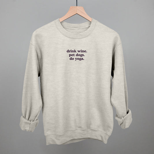 Drink Wine, Pet Dogs, Do Yoga graphic crewneck sweatshirt in Oatmeal