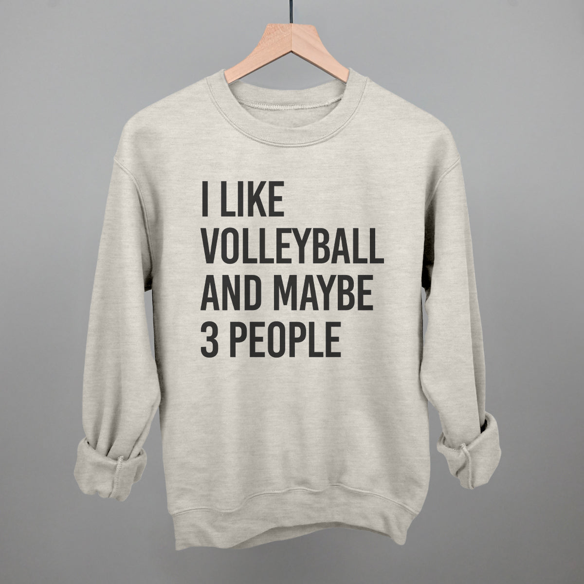 I Like Volleyball and Maybe 3 People graphic crewneck sweatshirt in Oatmeal