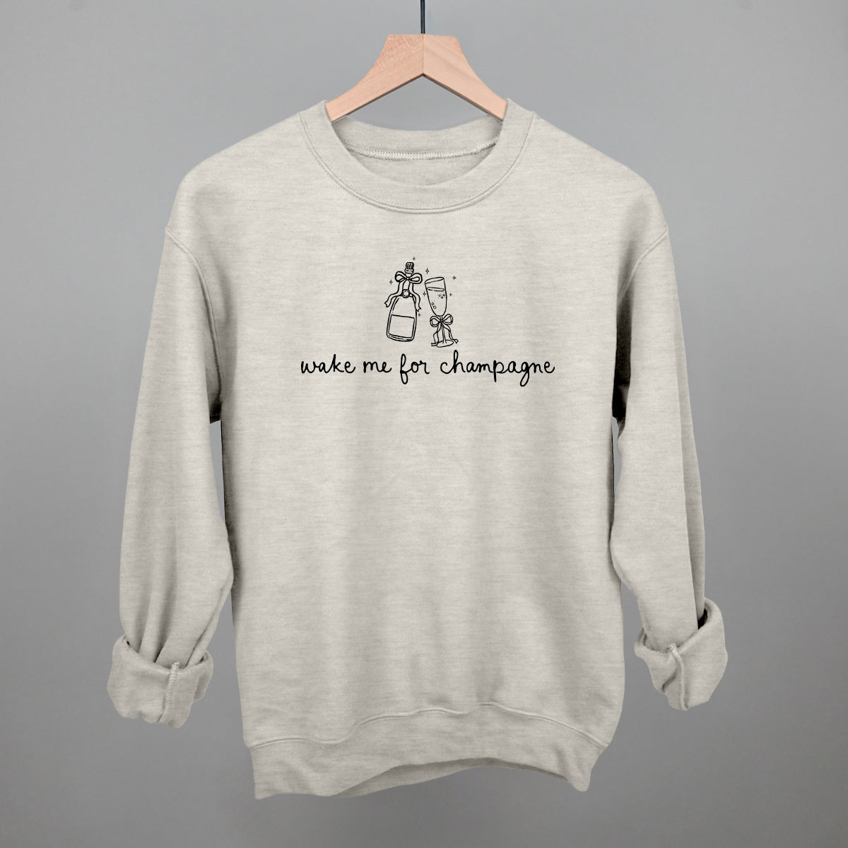 Wake Me For Champagne Funny Sweatshirt in Oatmeal – Ivy + Cloth