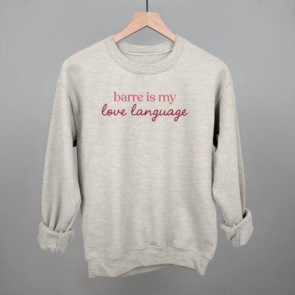 Barre Is My Love Language Funny Sweatshirt in Oatmeal – Ivy + Cloth