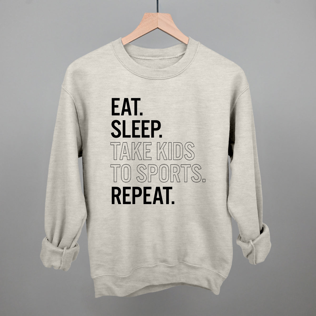 Eat Sleep Take Kids To Sports Repeat Funny Sweatshirt in Oatmeal – Ivy + Cloth