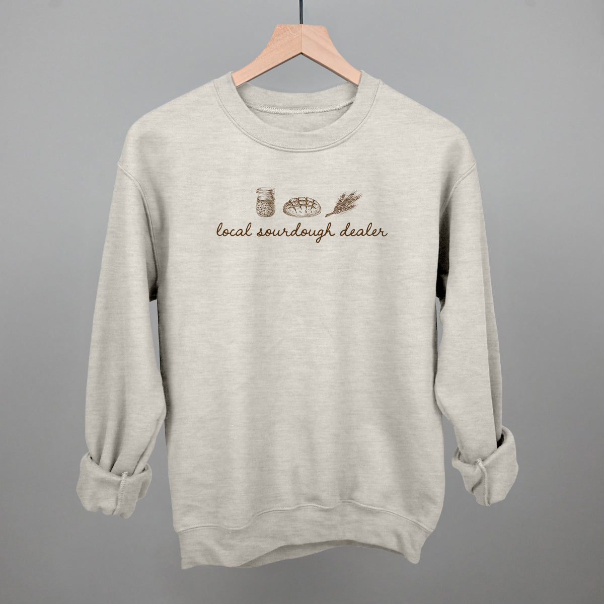 Local Sourdough Dealer Funny Sweatshirt in Oatmeal – Ivy + Cloth