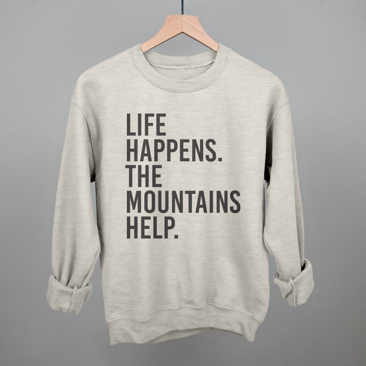 Life Happens The Mountains Help Funny Sweatshirt in Oatmeal – Ivy + Cloth