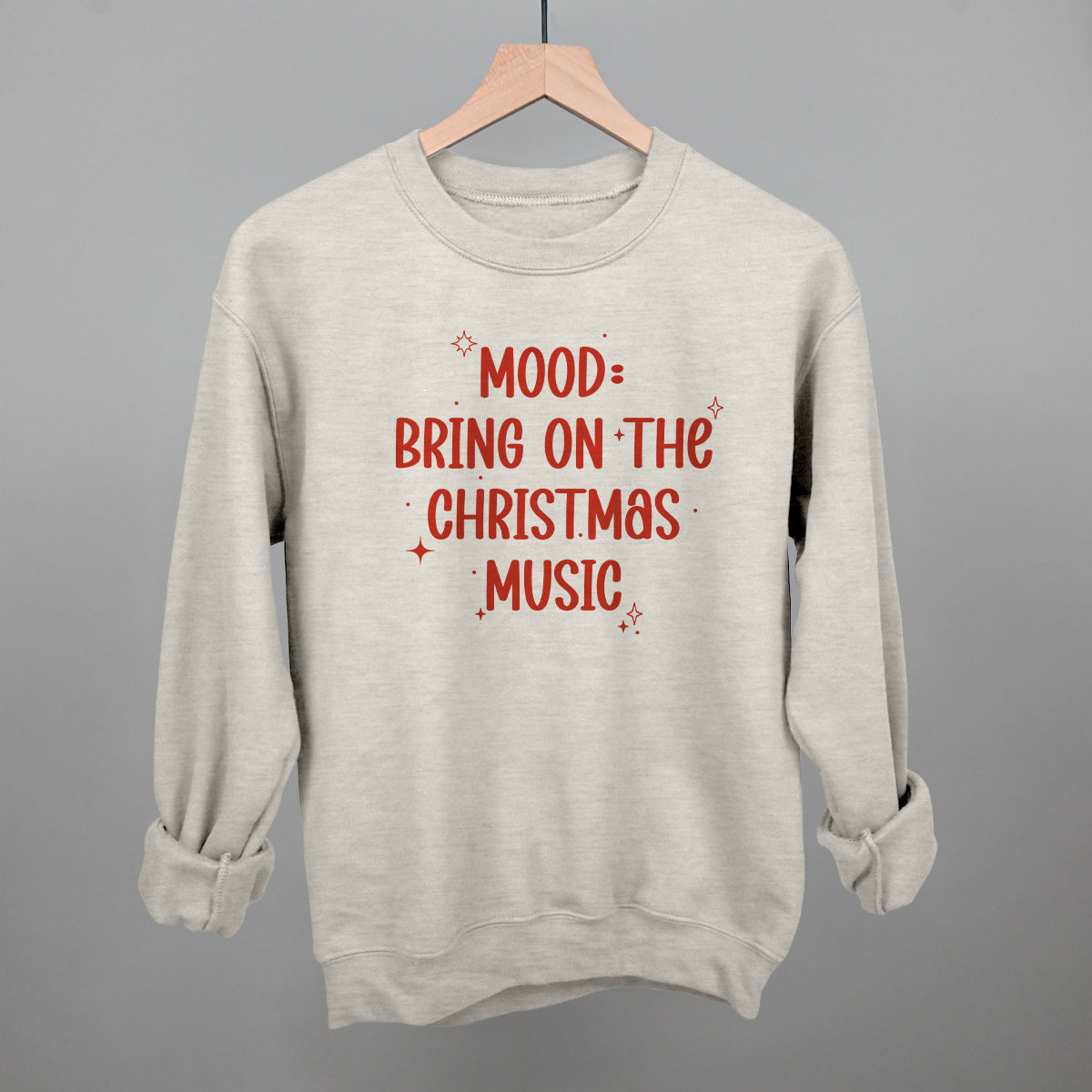 Mood: Bring On The Christmas Music Funny Sweatshirt in Oatmeal – Ivy + Cloth