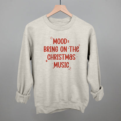 Mood: Bring On The Christmas Music Funny Sweatshirt in Oatmeal – Ivy + Cloth