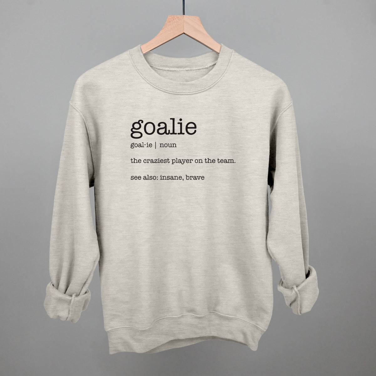 Goalie Definition Funny Sweatshirt in Oatmeal – Ivy + Cloth