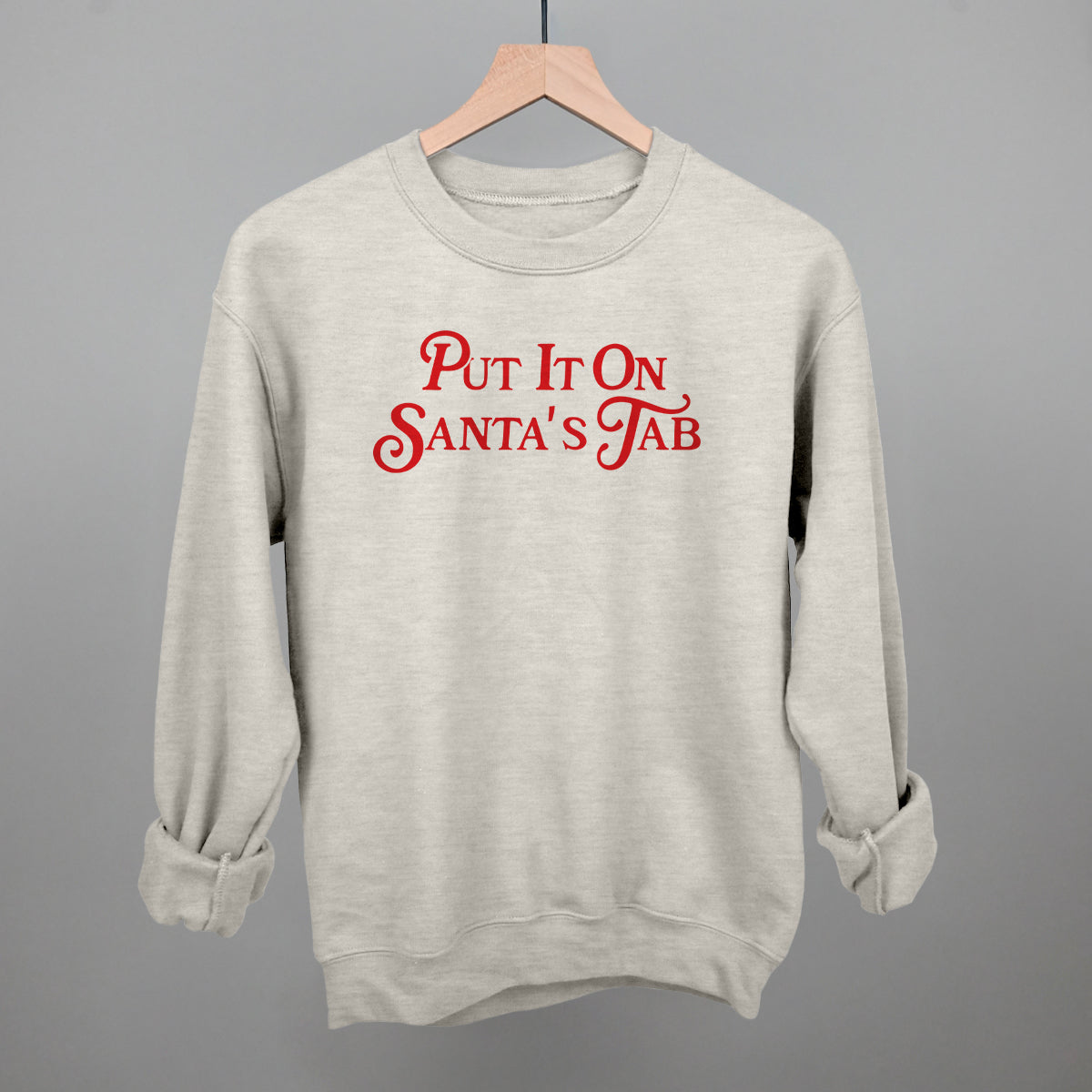 Put It On Santa's Tab (Red) Funny Sweatshirt in Oatmeal – Ivy + Cloth