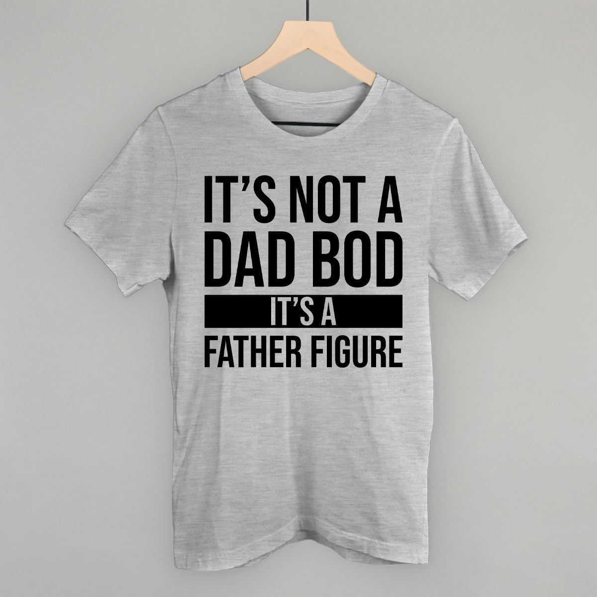 It's Not a Dad Bod Funny T-Shirt in Athletic Heather – Ivy + Cloth