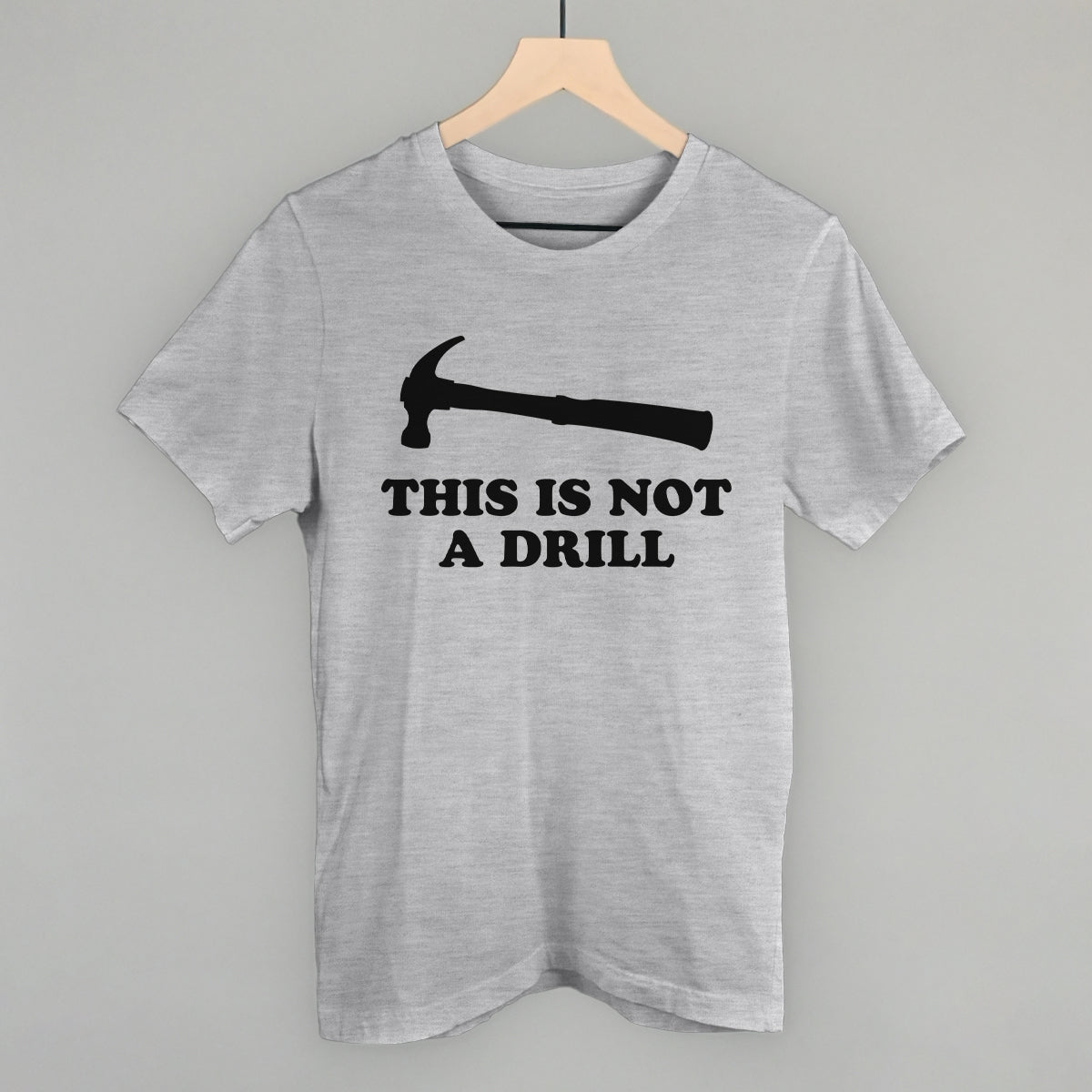 This Is Not A Drill Funny T-Shirt in Athletic Heather – Ivy + Cloth