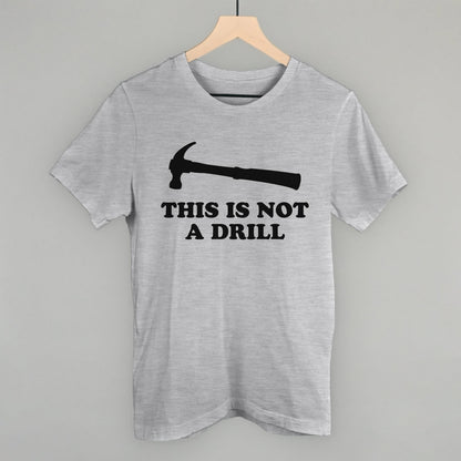 This Is Not A Drill Funny T-Shirt in Athletic Heather – Ivy + Cloth