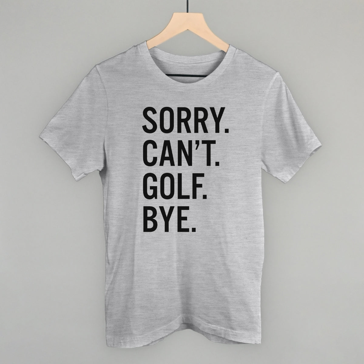 Sorry Can't Golf Bye Funny T-Shirt in Athletic Heather – Ivy + Cloth
