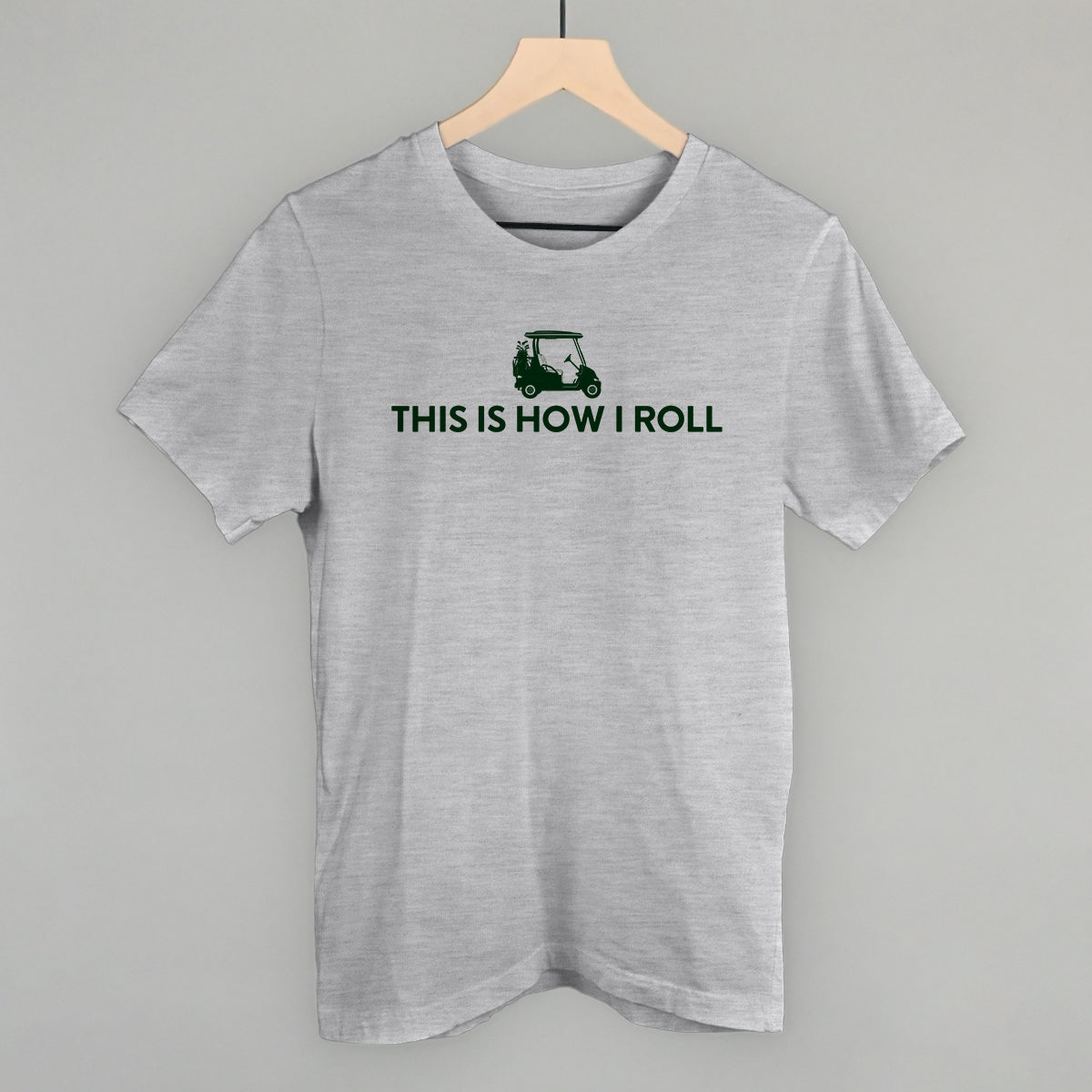 This Is How I Roll (Golf Cart) Funny T-Shirt in Athletic Heather – Ivy + Cloth