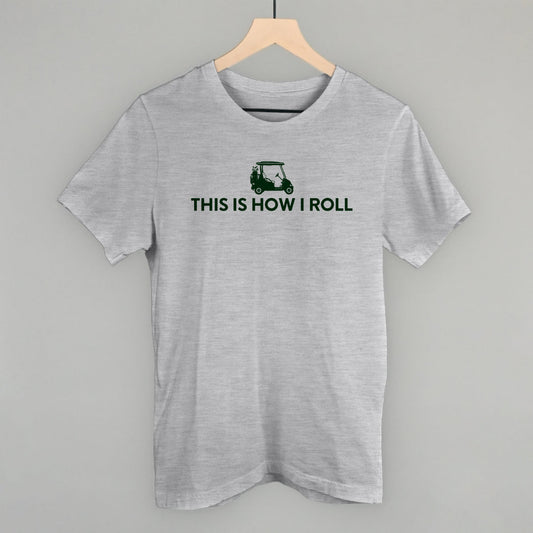 This Is How I Roll (Golf Cart) Funny T-Shirt in Athletic Heather – Ivy + Cloth