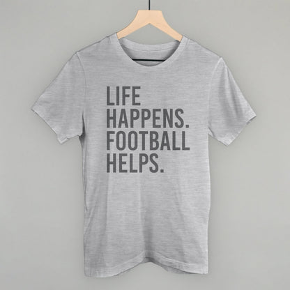 Life Happens. Football Helps. Funny T-Shirt in Athletic Heather – Ivy + Cloth