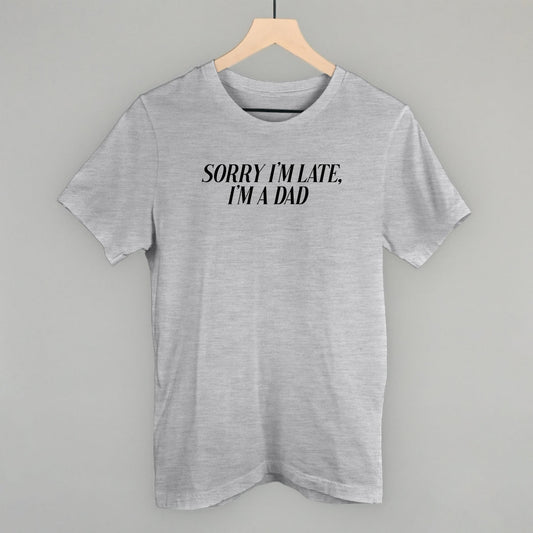 Sorry I'm Late, I'm A Dad graphic tee in Athletic Heather