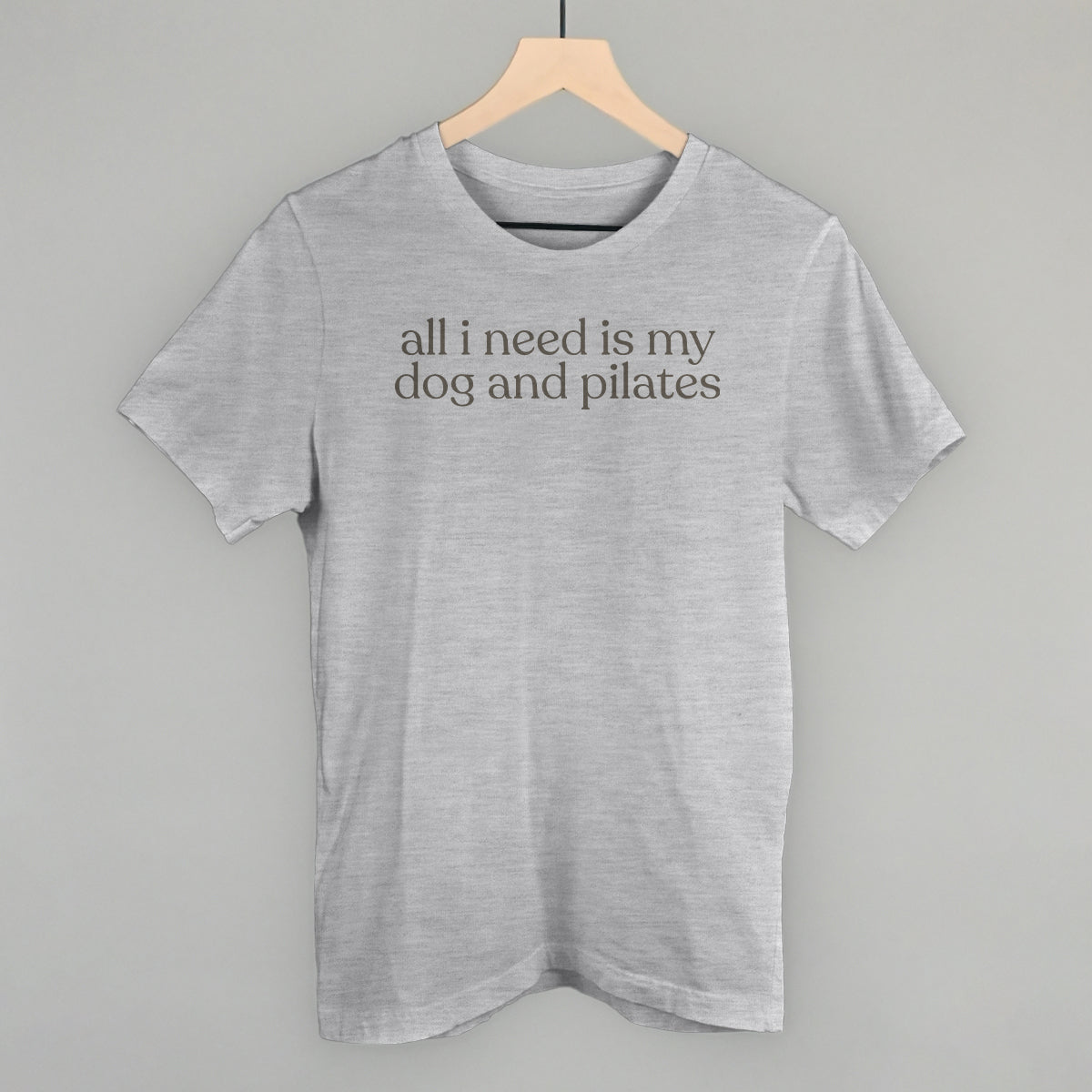 All I Need Is My Dog And Pilates Funny T-Shirt in Athletic Heather – Ivy + Cloth