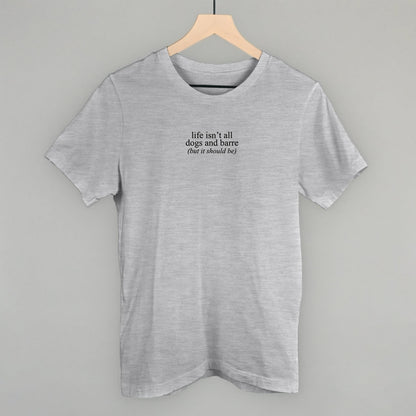 Life Isn't All Dogs and Barre graphic tee in Athletic Heather