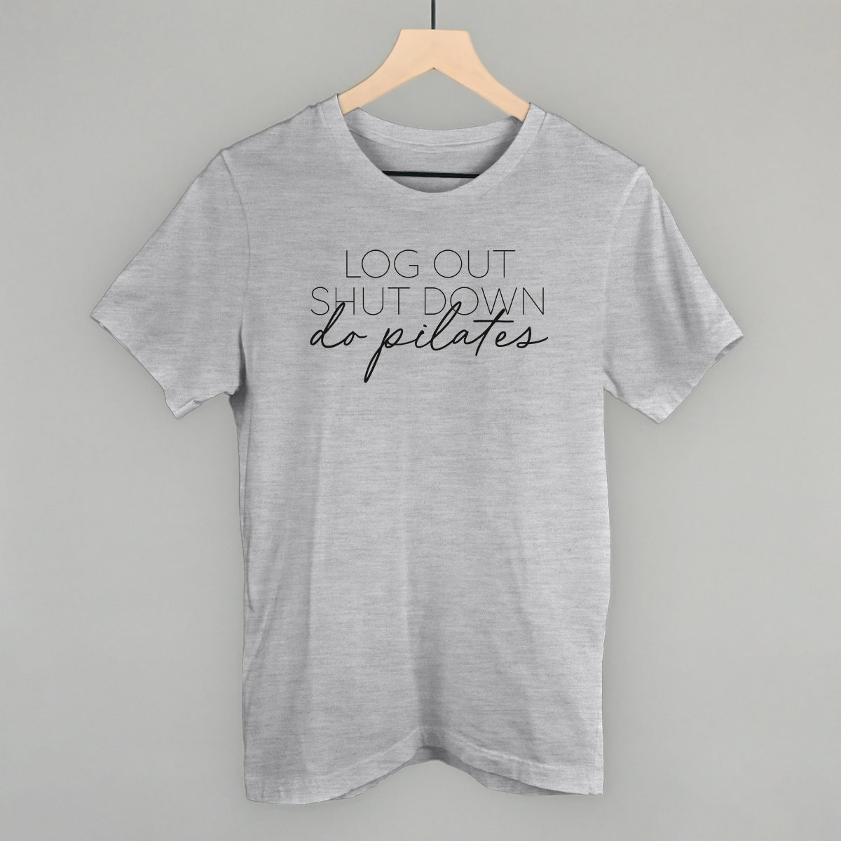 Log Out Shut Down Do Pilates Funny T-Shirt in Athletic Heather – Ivy + Cloth