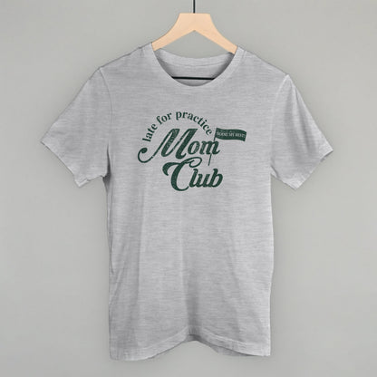 Late For Practice Mom Club Funny T-Shirt in Athletic Heather – Ivy + Cloth