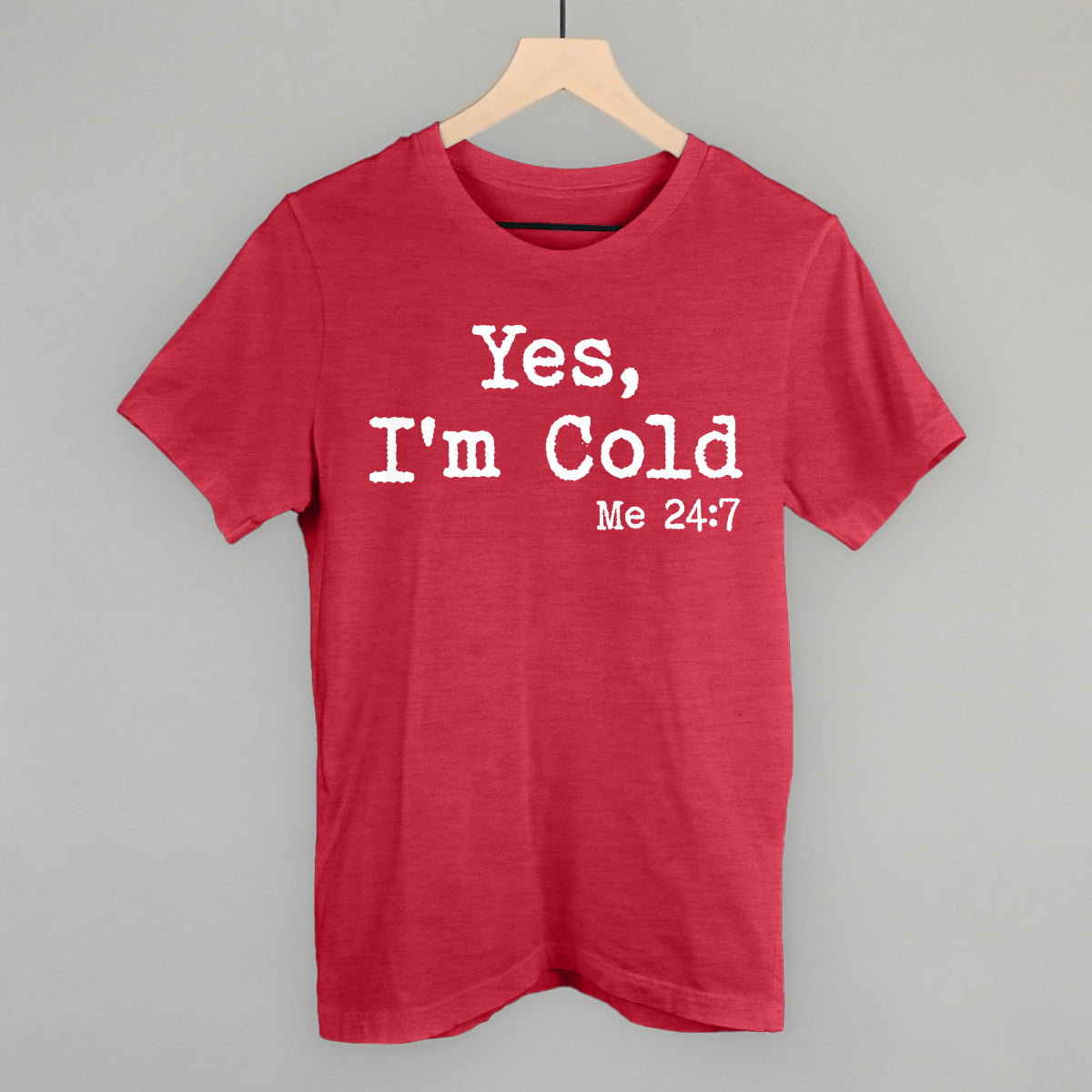 Yes I'm Cold Funny T-Shirt in Heather Red – Ivy + Cloth