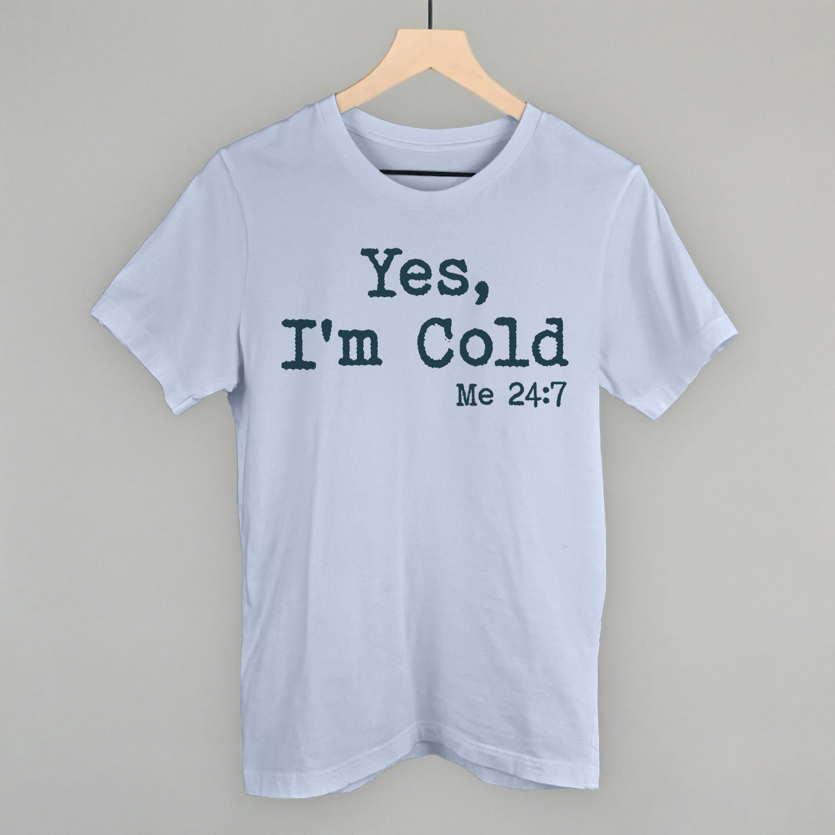 Yes I'm Cold Funny T-Shirt in Light Blue – Ivy + Cloth