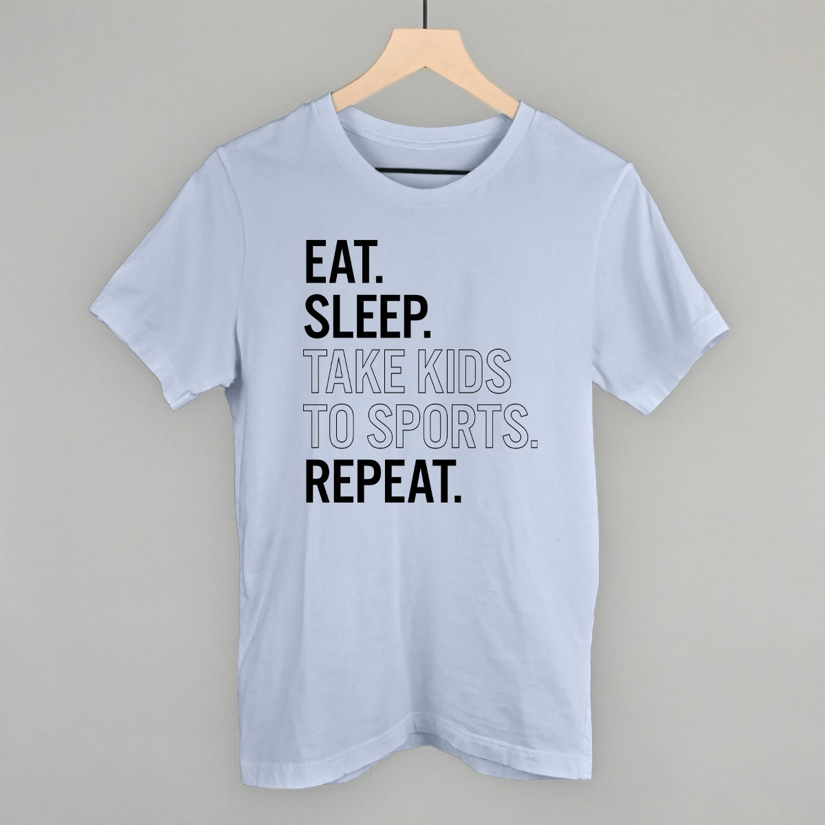 Eat Sleep Take Kids To Sports Repeat Funny T-Shirt in Light Blue – Ivy + Cloth