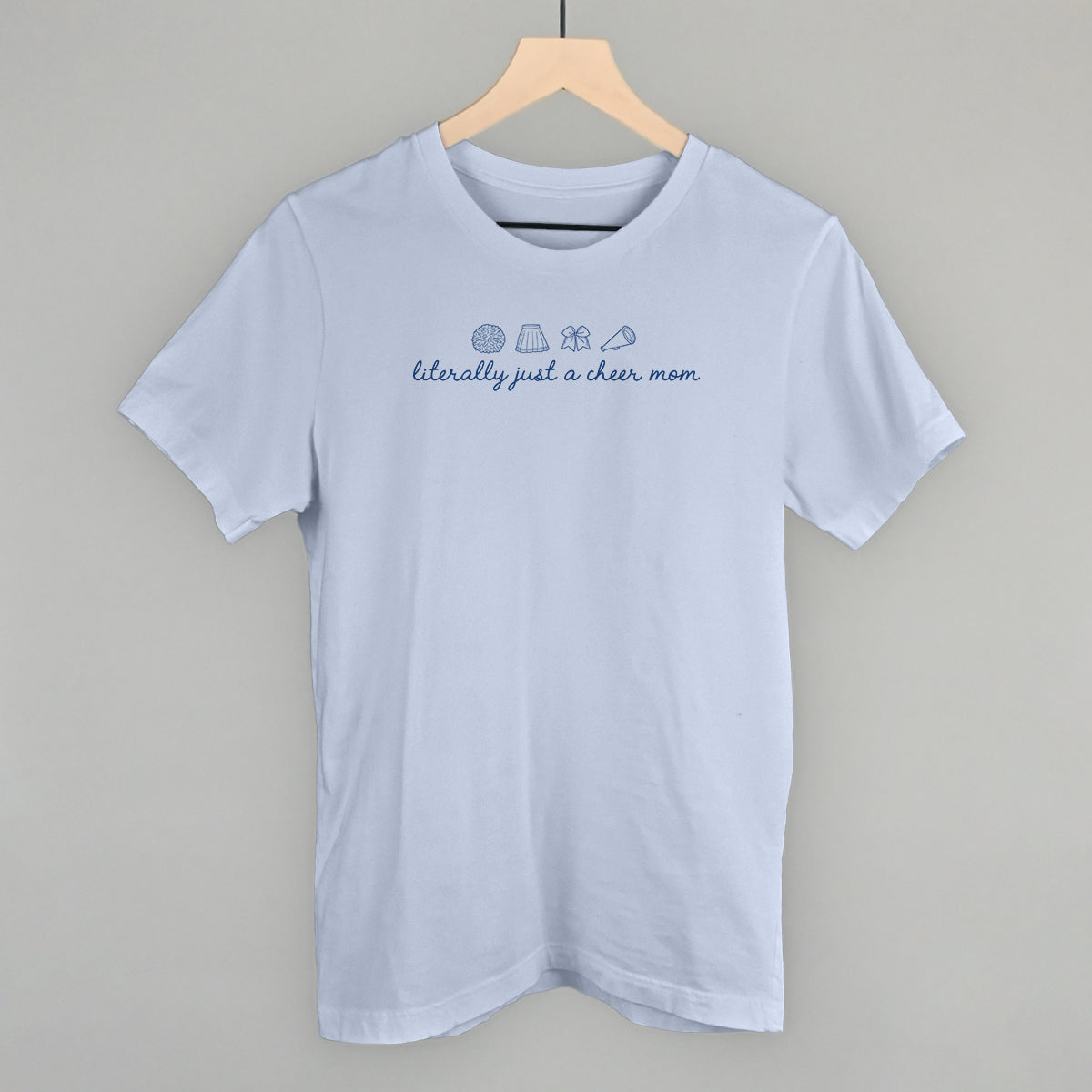 Literally Just A Cheer Mom Funny T-Shirt in Light Blue – Ivy + Cloth