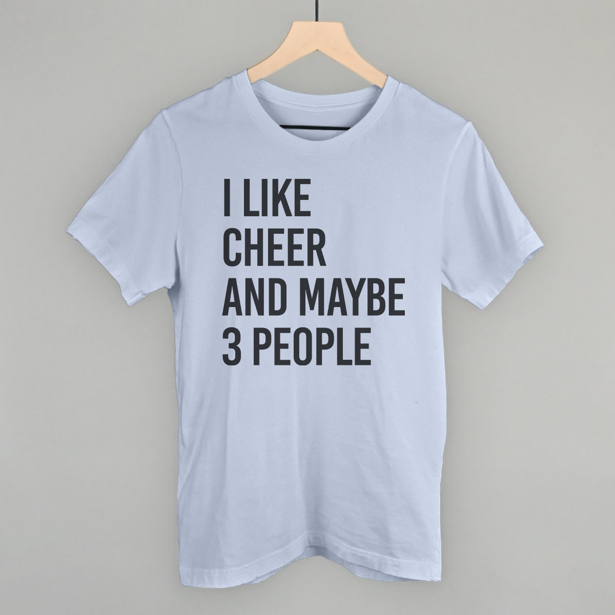 I Like Cheer And Maybe 3 People Funny T-Shirt in Light Blue – Ivy + Cloth