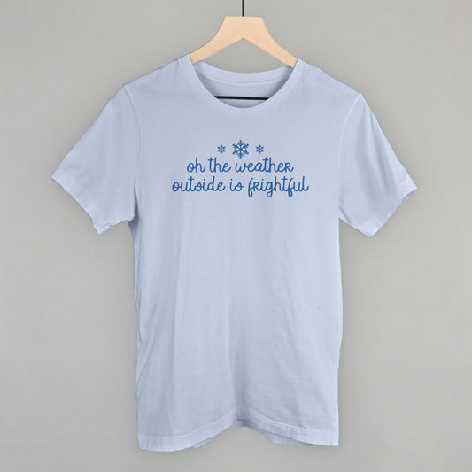 Oh The Weather Outside Is Frightful Funny T-Shirt in Light Blue – Ivy + Cloth