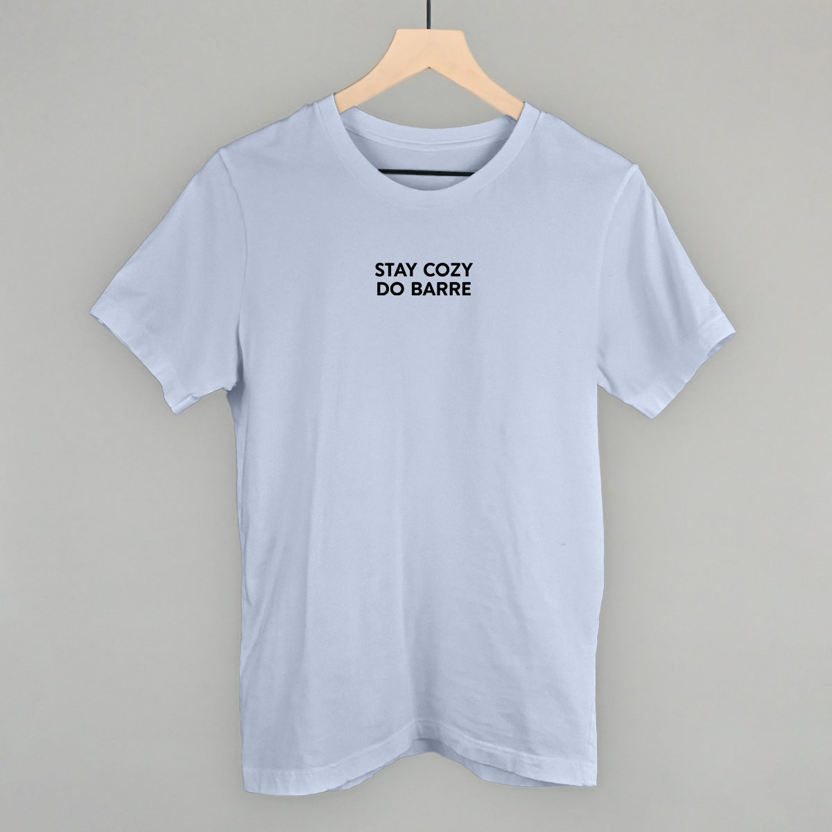 Stay Cozy Do Barre Funny T-Shirt in Light Blue – Ivy + Cloth