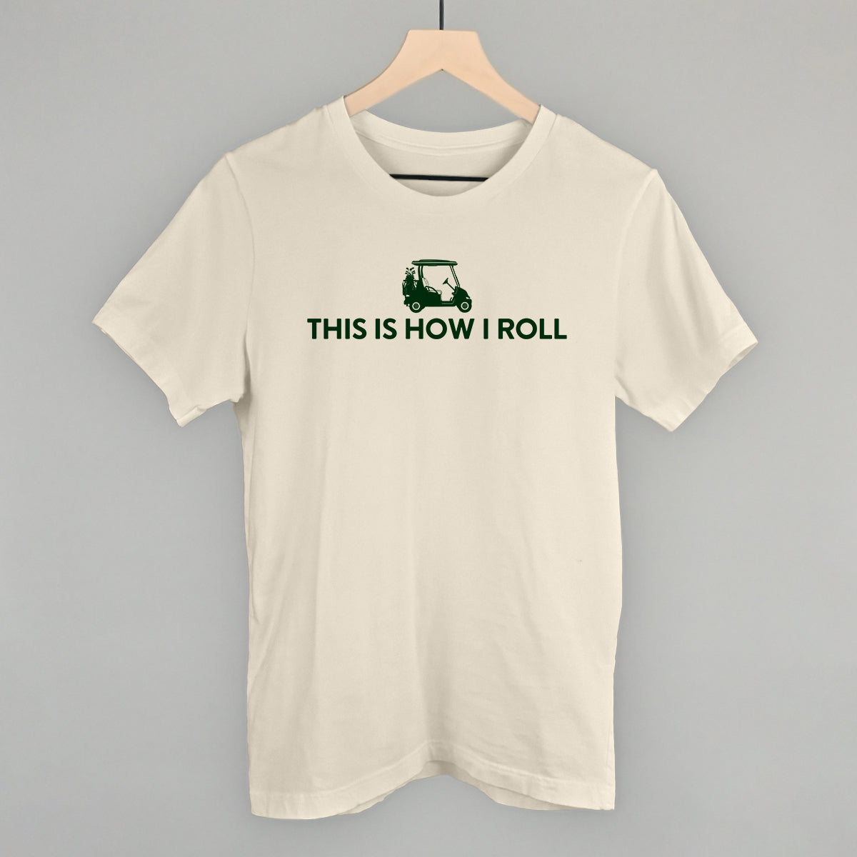 This Is How I Roll (Golf Cart) Funny T-Shirt in Natural – Ivy + Cloth