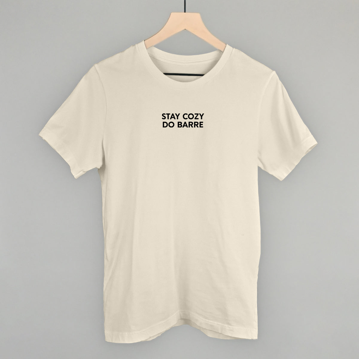 Stay Cozy Do Barre Funny T-Shirt in Natural – Ivy + Cloth