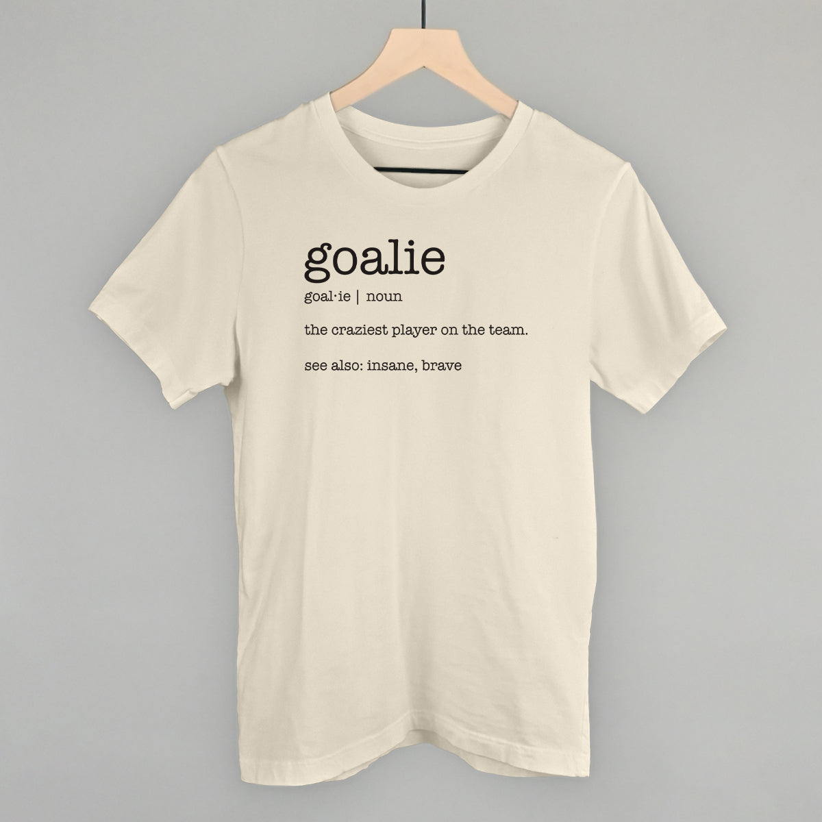 Goalie Definition Funny T-Shirt in Natural – Ivy + Cloth
