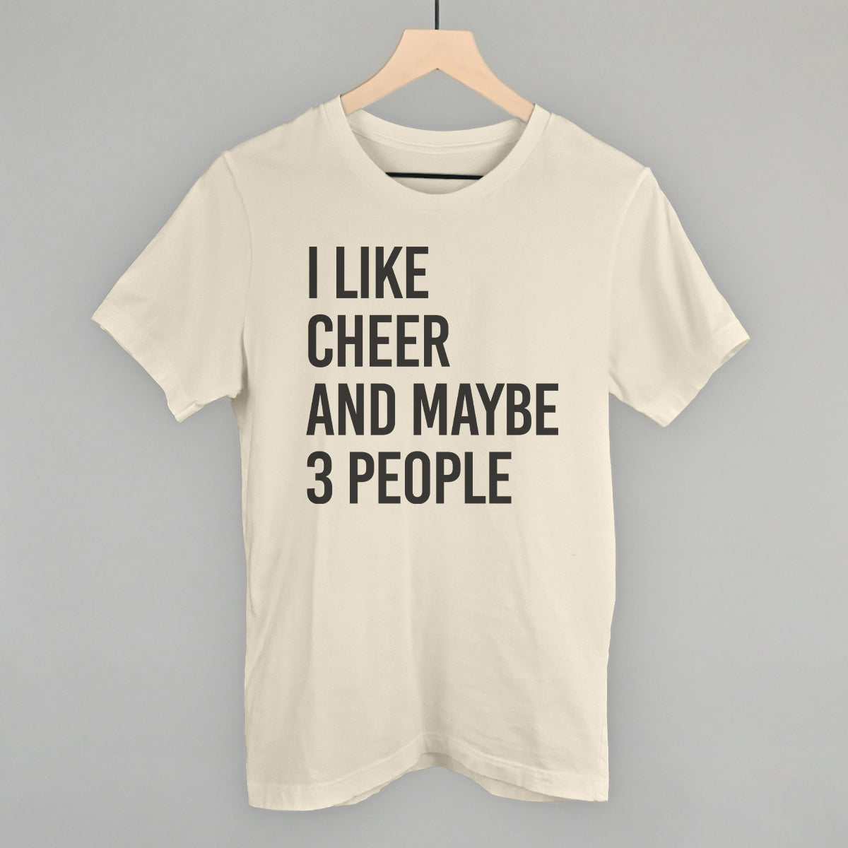 I Like Cheer And Maybe 3 People Funny T-Shirt in Natural – Ivy + Cloth