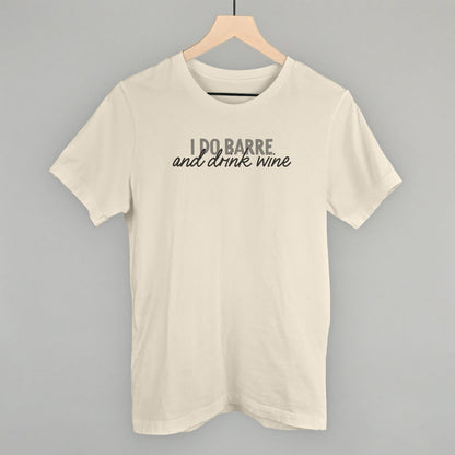 I Do Barre And Drink Wine Funny T-Shirt in Natural – Ivy + Cloth