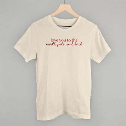 Love You To The North Pole And Back Funny T-Shirt in Natural – Ivy + Cloth