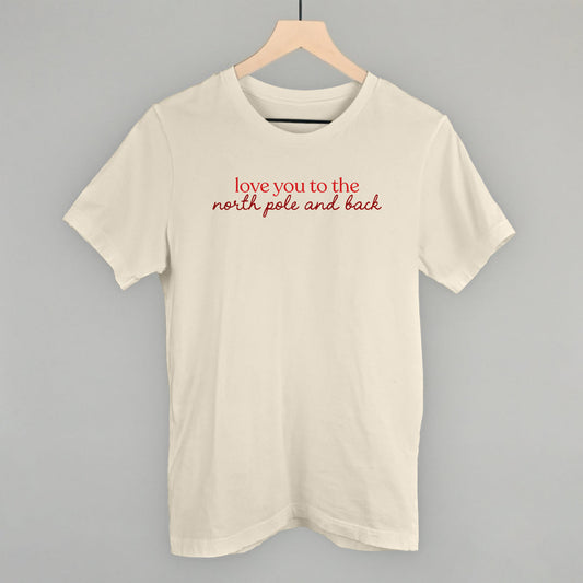 Love You To The North Pole And Back Funny T-Shirt in Natural – Ivy + Cloth