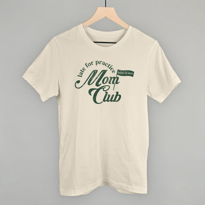 Late For Practice Mom Club Funny T-Shirt in Natural – Ivy + Cloth