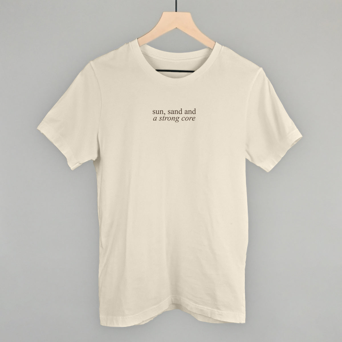 Sun, Sand, and A Strong Core Funny T-Shirt in Natural – Ivy + Cloth