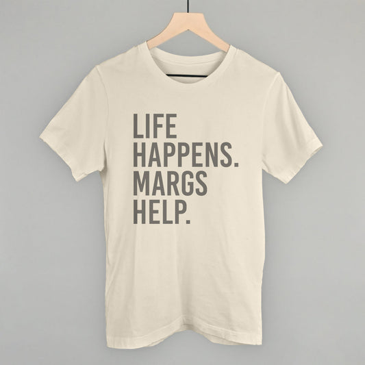 Life Happens Margs Help Funny T-Shirt in Natural – Ivy + Cloth