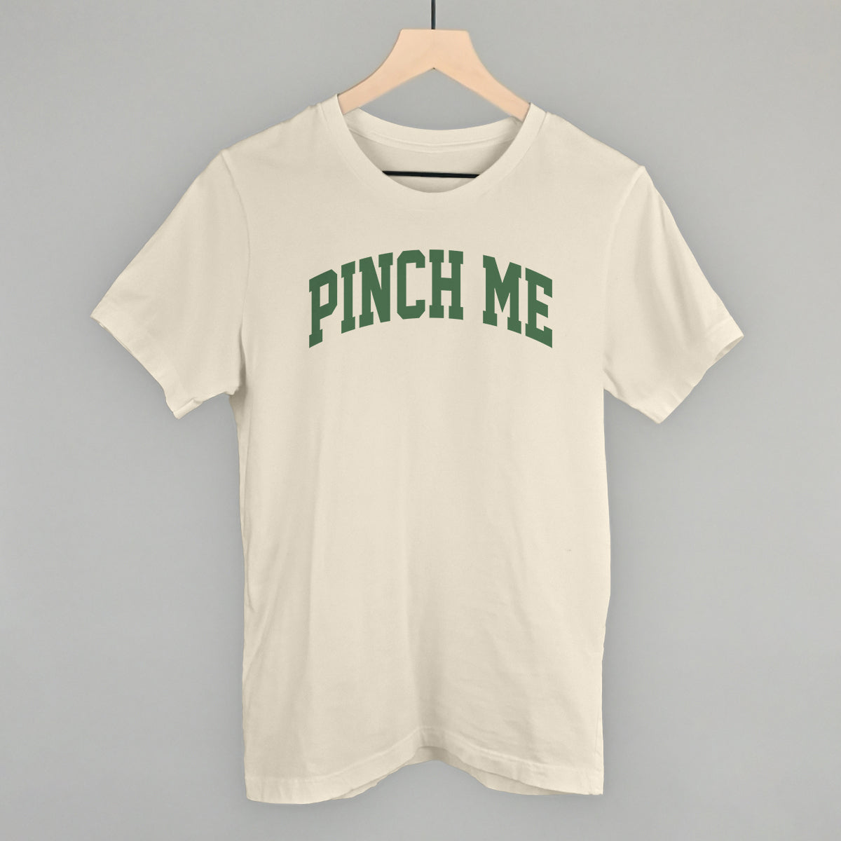 Pinch Me Arch Funny T-Shirt in Natural – Ivy + Cloth