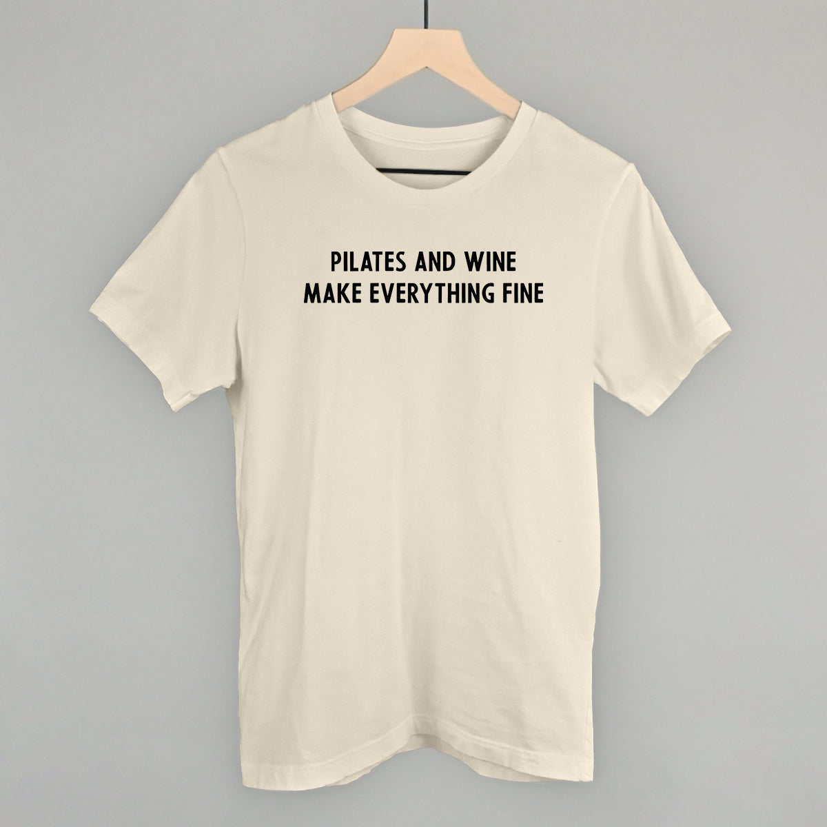 Pilates And Wine Make Everything Fine Funny T-Shirt in Natural – Ivy + Cloth