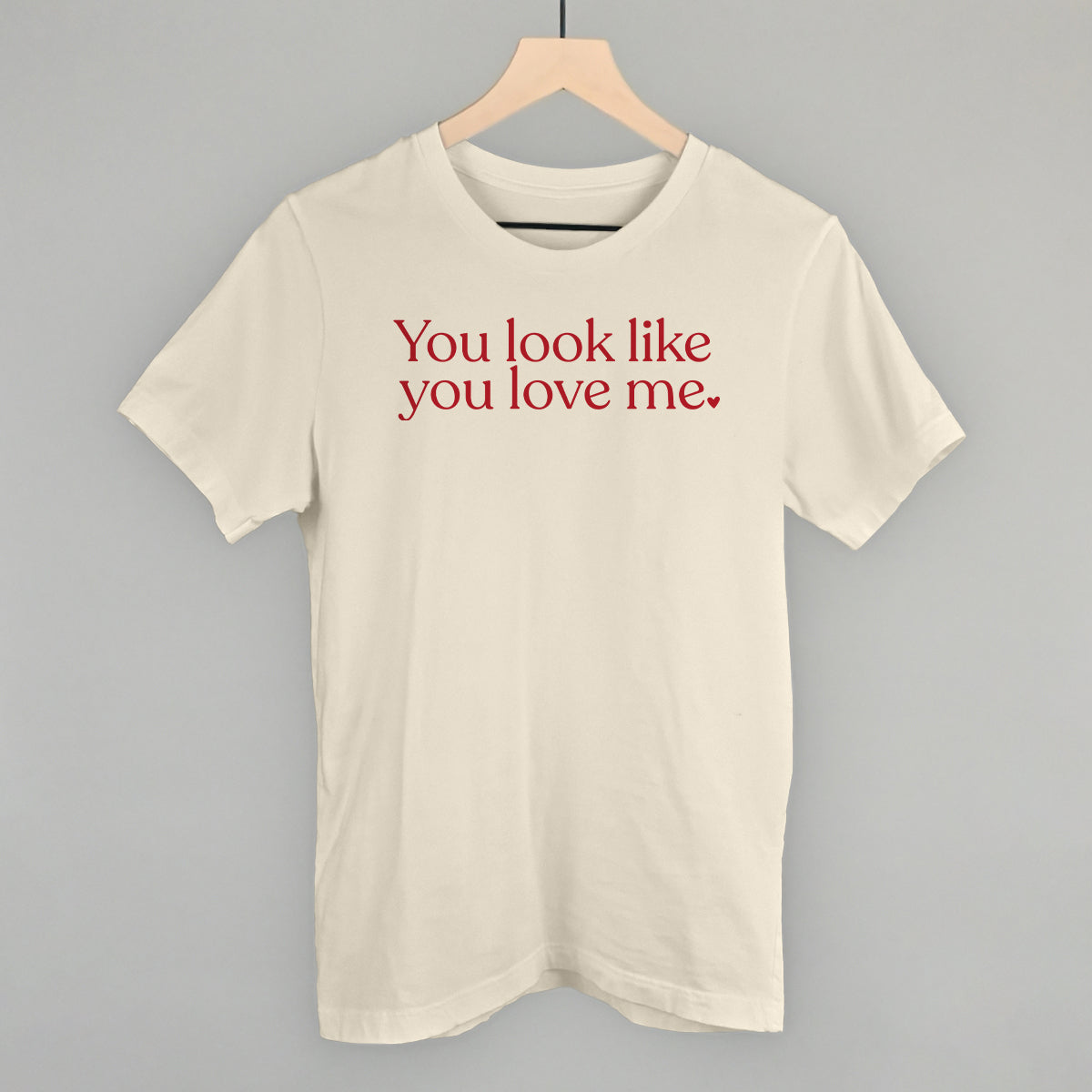 You Look Like You Love Me Valentine's graphic tee in Natural