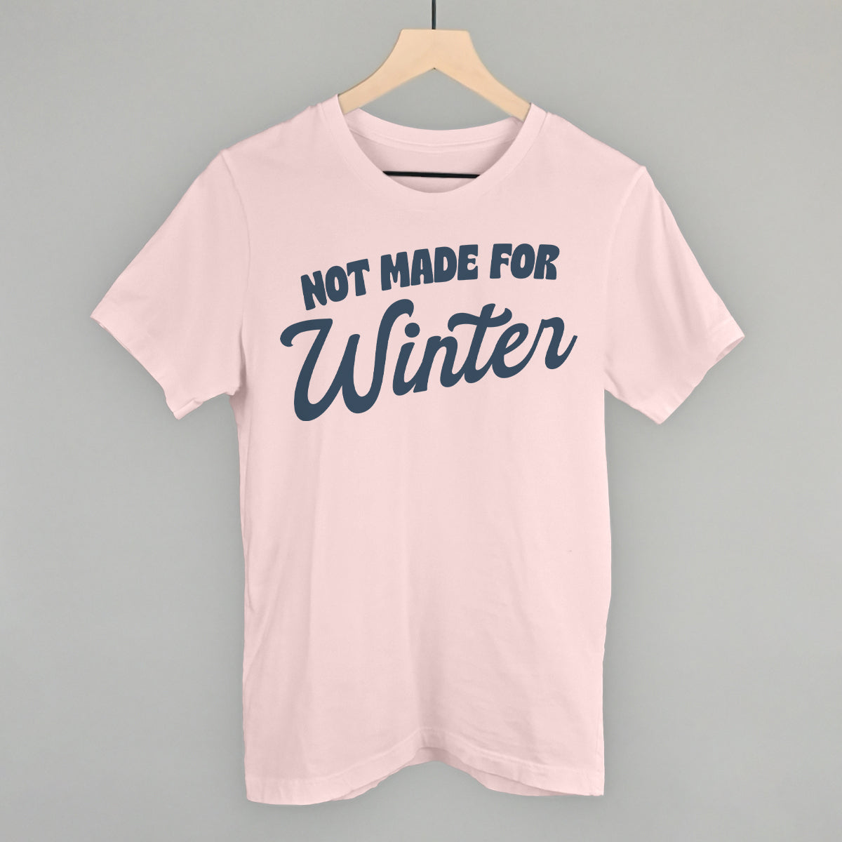 Not Made For Winter Funny T-Shirt in Soft Pink – Ivy + Cloth
