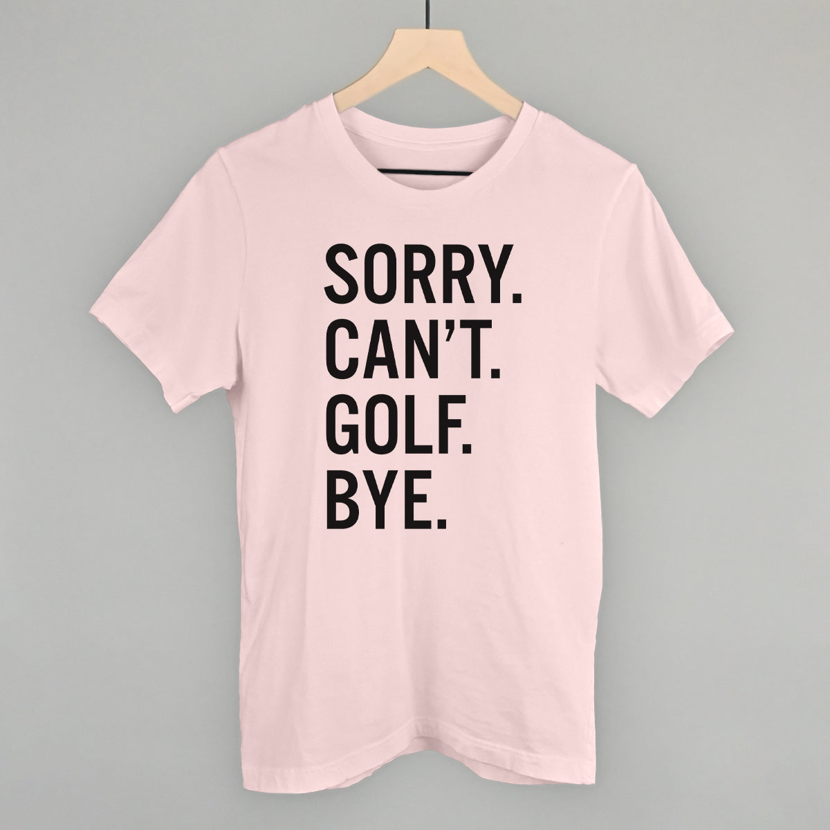 Sorry Can't Golf Bye Funny T-Shirt in Soft Pink – Ivy + Cloth