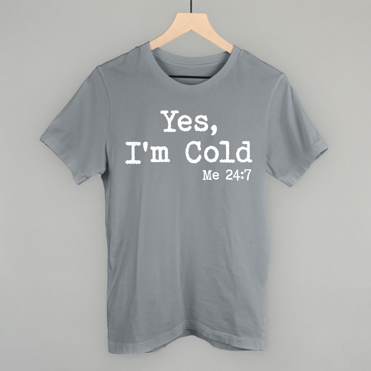 Yes I'm Cold Funny T-Shirt in Storm – Ivy + Cloth