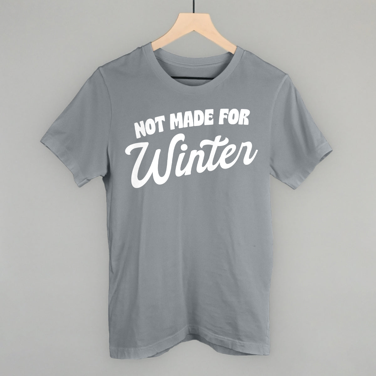 Not Made For Winter Funny T-Shirt in Storm – Ivy + Cloth
