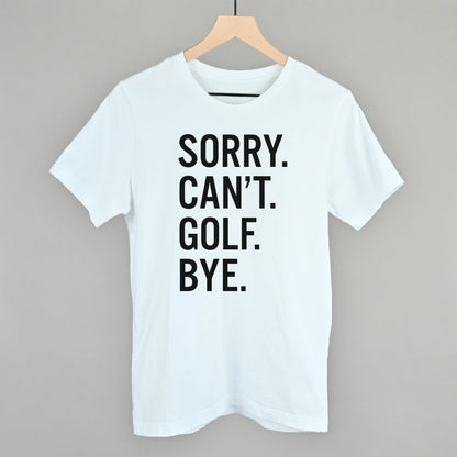 Sorry Can't Golf Bye Funny T-Shirt in White – Ivy + Cloth