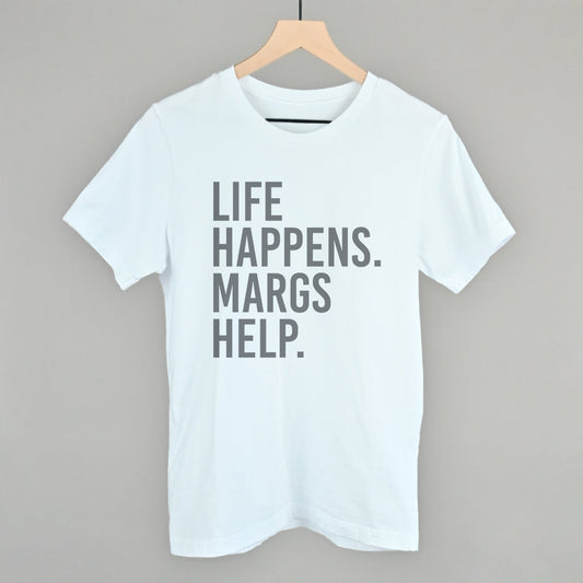 Life Happens Margs Help Funny T-Shirt in White – Ivy + Cloth