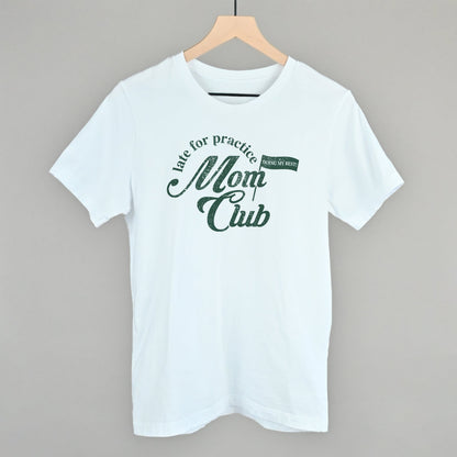 Late For Practice Mom Club Funny T-Shirt in White – Ivy + Cloth